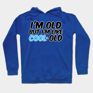 I'm old, but I'm like cool old Hoodie